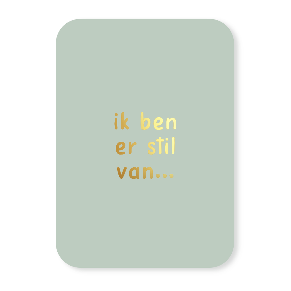 Label2X Kaarten Kaartje ik ben er stil van (goudfolie) Kaartje ik ben er stil van (goudfolie) woonaccessoires homedecoratie