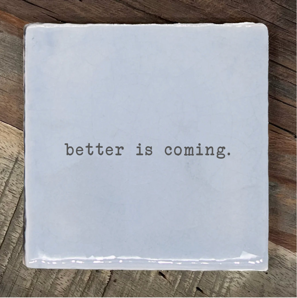 Label2X Tegeltje better is coming Tegeltje better is coming woonaccessoires homedecoratie