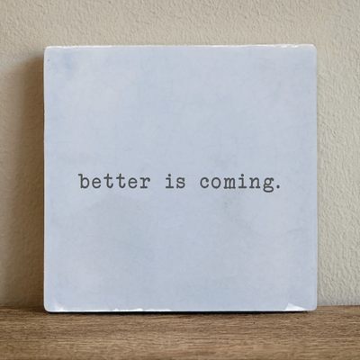 Label2X Tegeltje better is coming Tegeltje better is coming woonaccessoires homedecoratie