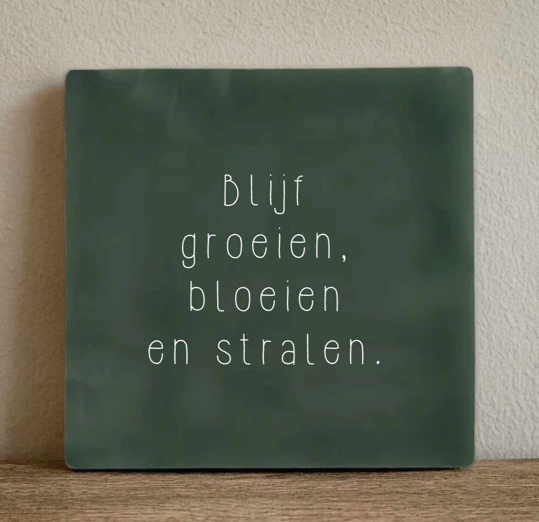 Label2X Tegeltje blijf groeien, bloeien en stralen Tegeltje blijf groeien, bloeien en stralen woonaccessoires homedecoratie