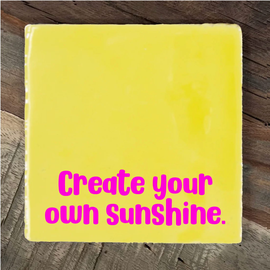 Label2X Tegeltje create your own sunshine. woonaccessoires homedecoratie