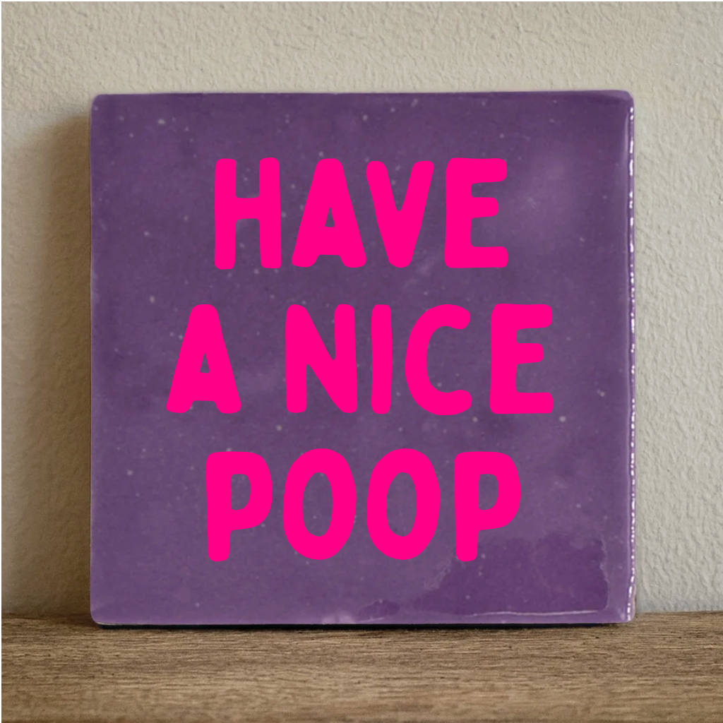 Label2X Tegeltje have a nice poop Tegeltje have a nice poop woonaccessoires homedecoratie
