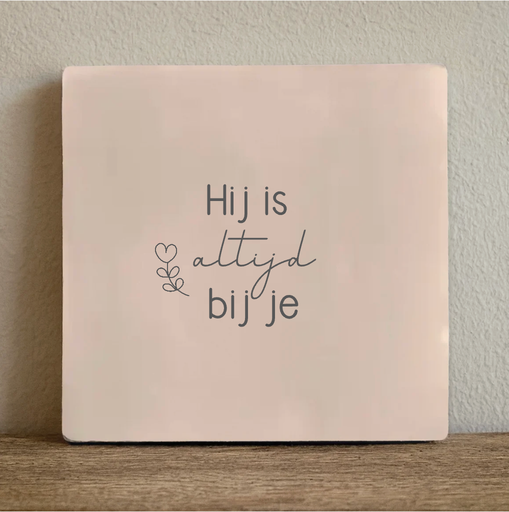 Label2X Tegeltje hij is altijd bij je Tegeltje hij is altijd bij je woonaccessoires homedecoratie