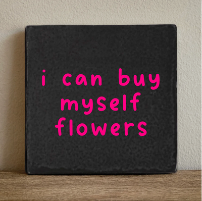 Label2X Tegeltje i can buy myself flowers Tegeltje i can buy myself flowers woonaccessoires homedecoratie