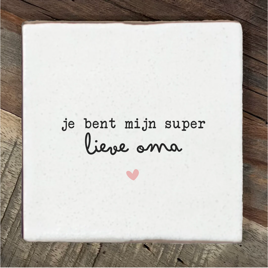 Label2X Tegeltje je bent mijn super lieve oma Tegeltje je bent mijn super lieve oma woonaccessoires homedecoratie