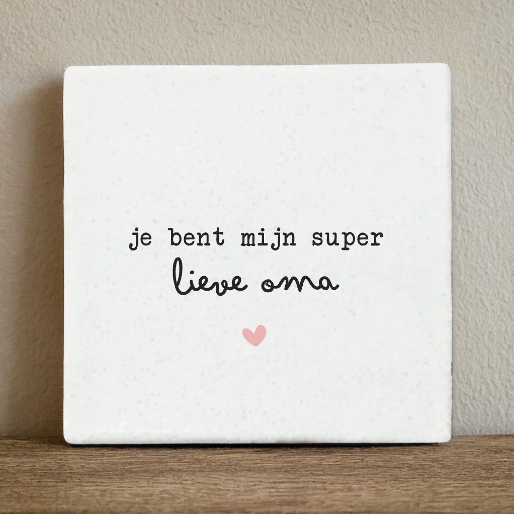 Label2X Tegeltje je bent mijn super lieve oma Tegeltje je bent mijn super lieve oma woonaccessoires homedecoratie