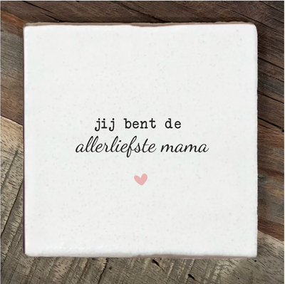 Label2X Tegeltje jij bent de allerliefste mama Tegeltje jij bent de allerliefste mama woonaccessoires homedecoratie