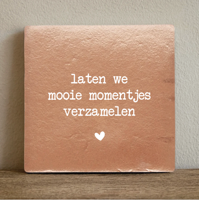 Label2X Tegeltje laten we mooie momentjes verzamelen Tegeltje laten we mooie momentjes verzamelen woonaccessoires homedecoratie