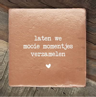 Label2X Tegeltje laten we mooie momentjes verzamelen Tegeltje laten we mooie momentjes verzamelen woonaccessoires homedecoratie