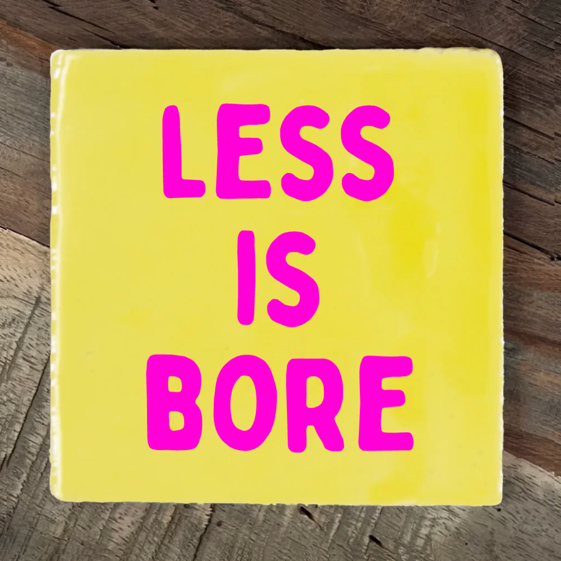 Label2X Tegeltje less is bore woonaccessoires homedecoratie