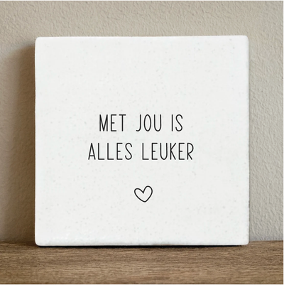 Label2X Tegeltje met jou is alles leuker Tegeltje met jou is alles leuker woonaccessoires homedecoratie