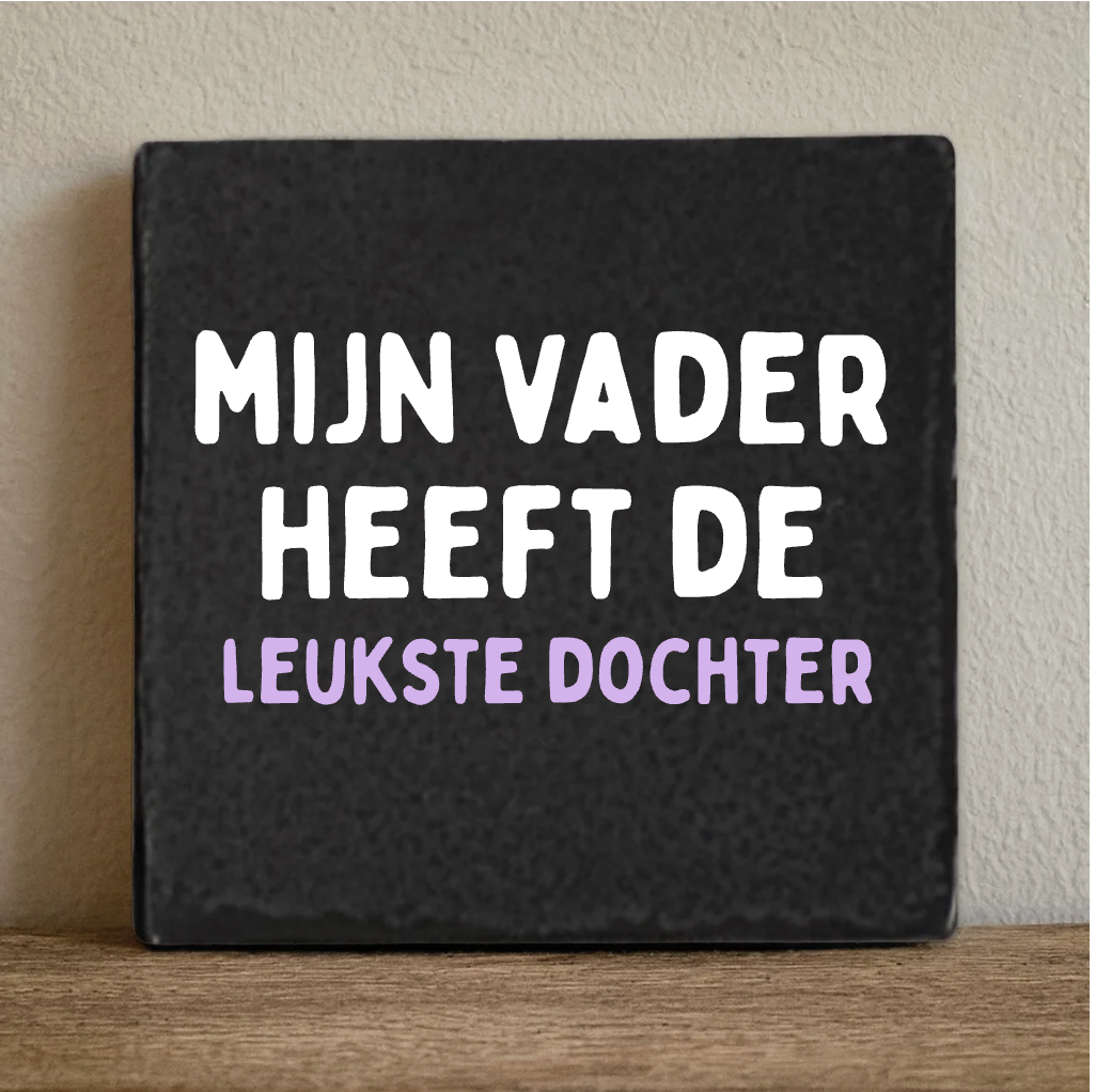 Label2X Tegeltje mijn vader heeft de leukste dochter Tegeltje mijn vader heeft de leukste dochter woonaccessoires homedecoratie