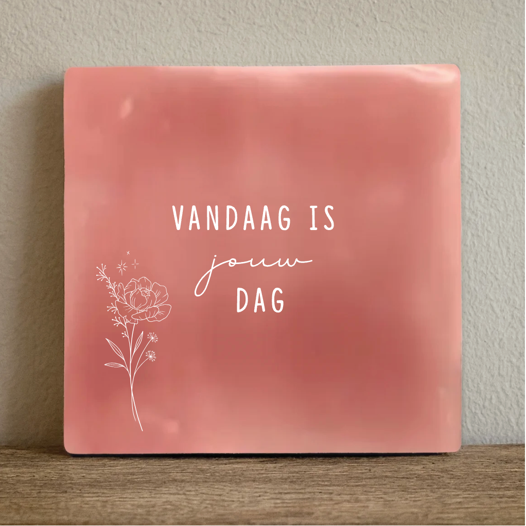 Label2X Tegeltje vandaag is jouw dag Tegeltje vandaag is jouw dag woonaccessoires homedecoratie
