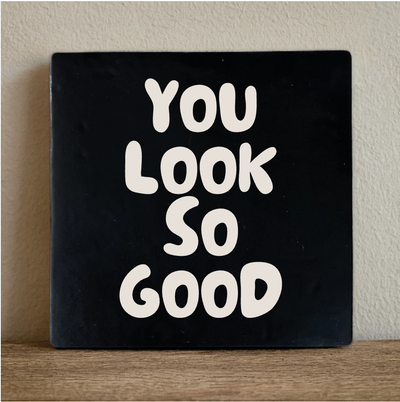 Label2X Tegeltje you look so good Tegeltje you look so good woonaccessoires homedecoratie