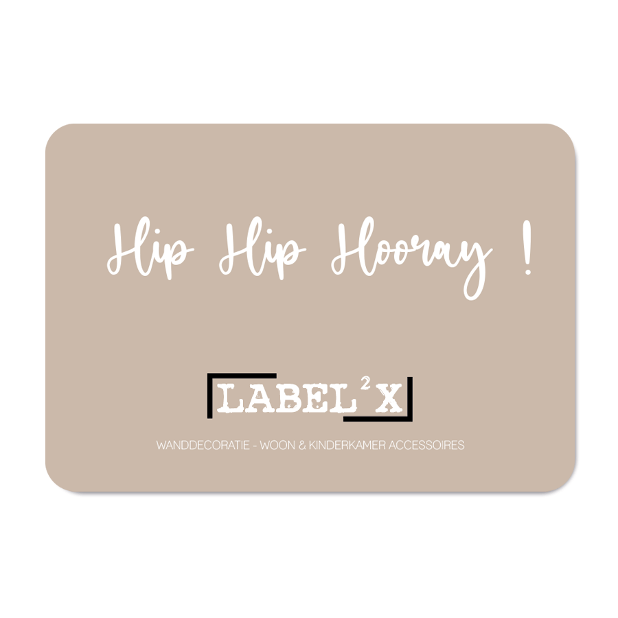 Label2X Cadeau € 10 / Hip hip hooray / Ja Cadeaukaart fysiek