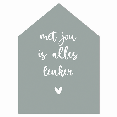 Label2X Woondecoratie Woonhuisje met jou is alles leuker groen